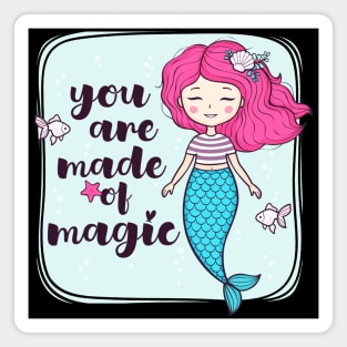 You Are Made OF Magic Cute Girly Mermaid Quote Magnet